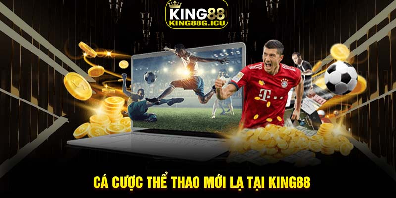 Cá cược thể thao mới lạ tại King88