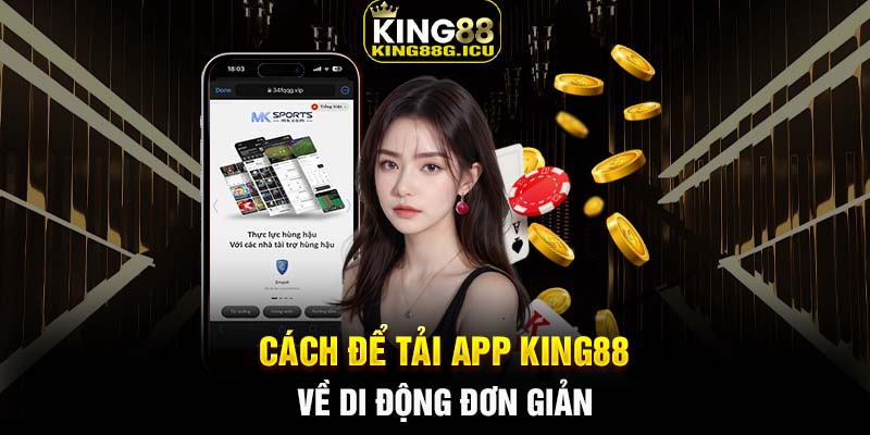 Cách để tải app King88 về di động đơn giản