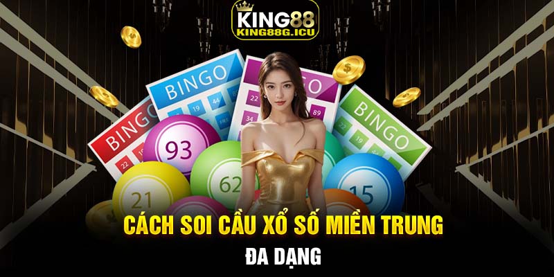 Cách soi cầu xổ số miền Trung đa dạng