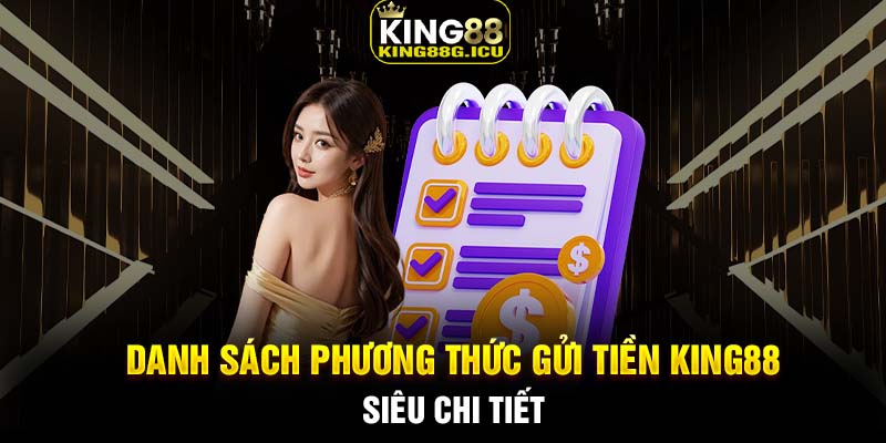 Danh sách phương thức gửi tiền King88 siêu chi tiết