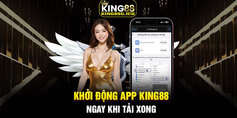 Khởi động app King88 ngay khi tải xong