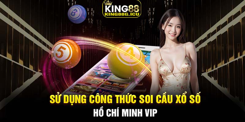 Sử dụng công thức soi cầu xổ số Hồ Chí Minh VIP