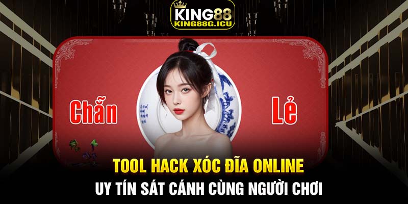 Tool Hack Xóc Đĩa Online - Uy Tín Sát Cánh Cùng Người Chơi