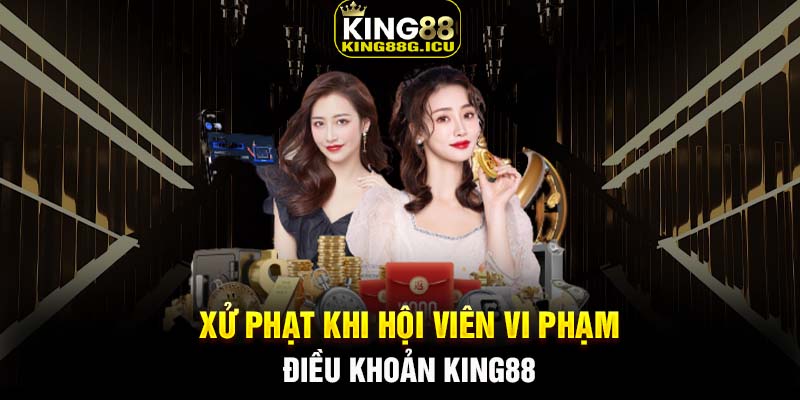 Xử phạt khi hội viên vi phạm điều khoản King88